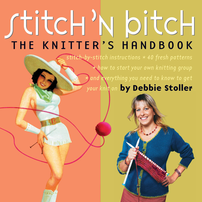 Stitch 'n Bitch: The Knitters Handbook